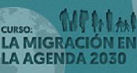 Curso Online &quot;La Migración en la Agenda 2030: una herramienta para el desarrollo sostenible&quot;